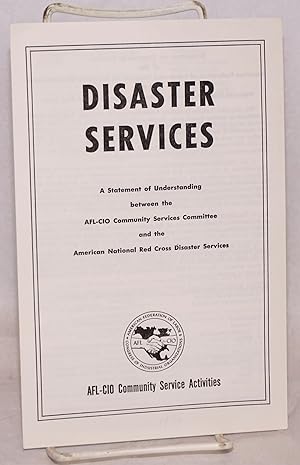 Disaster services. A statement of understanding between the AFL-CIO Community Services Committee ...