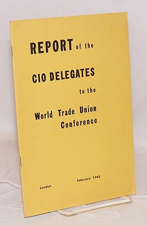 Report of the CIO delegates to the World Trade Union Conference