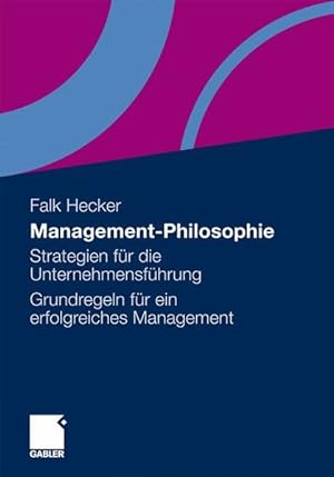 Management-Philosophie: Strategien für die Unternehmensführung - Grundregeln für ein erfolgreiche...