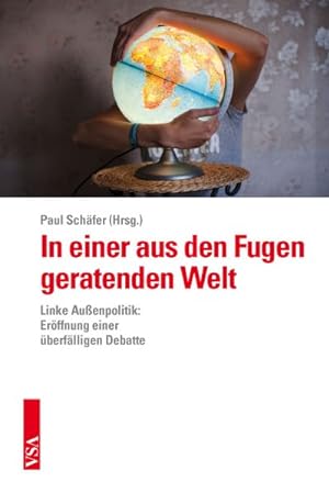 Seller image for In einer aus den Fugen geratenden Welt: Linke Auenpolitik: Erffnung einer berflligen Debatte for sale by Bcher bei den 7 Bergen