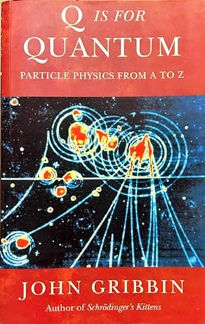Q is for Quantum. Particle Physics rom A to Z.