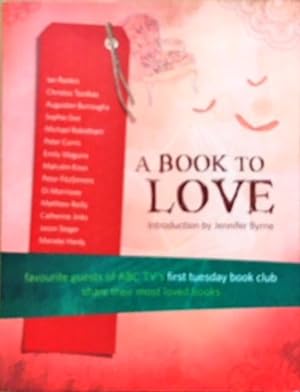 Seller image for A Book to Love: Favourite Guests of ABC TV's First Tuesday Book Club Share their Most Loved Books. for sale by Dial-A-Book