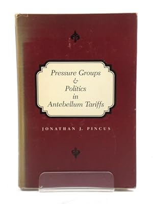 Seller image for Pressure Groups & Politics in Antebellum Tariffs for sale by PsychoBabel & Skoob Books