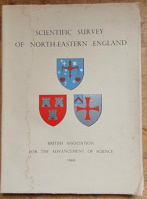 Seller image for Scientific Survey of North-Eastern England. Prepared for the Meeting held in Newcastle upon Tyne 31st August to 7th September 1949 for sale by Shore Books