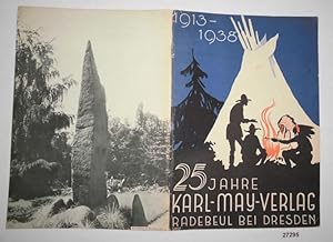1913-1938: 25 Jahre Karl-May-Verlag Radebeul bei Dresden - 25 Jahre Schaffen am Werke Karl May's