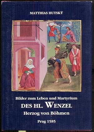 Bild des Verkufers fr Bilder zum Leben und Martyrium des hl. Wenzel, Herzog von Bhmen, Prag 1585. Aus dem Lateinischen und Tschechischen bersetzt von Mgr. Eva Bauerova und Dipl.-Germ. Gregor Bauer [Faksimile der Handschrift mit dt. bersetzung] zum Verkauf von Antikvariat Valentinska