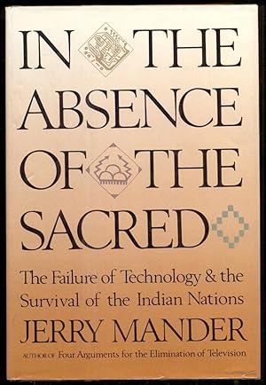 Seller image for In the Absence of the Sacred: The Failure of Technology and the Survival of the Indian Nations for sale by Antikvariat Valentinska