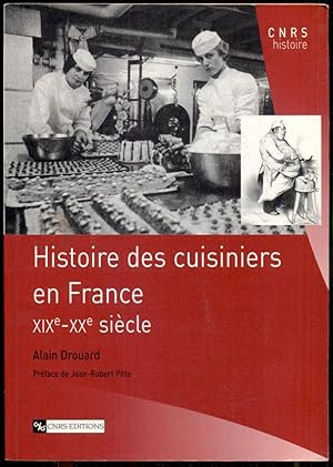 Image du vendeur pour Histoire des cuisiniers en France. XIXe-XXe sicle. Prface de Jean-Robert Pitte [= CNRS Histoire] mis en vente par Antikvariat Valentinska