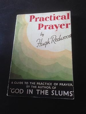 PRACTICAL PRAYER : A Guide to the Practice of Prayer