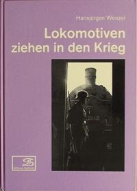 Lokomotiven ziehen in den Krieg (Band 1)