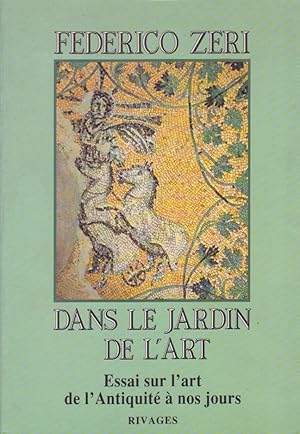 Dans le jardin de l'art. Essai sur l'art de l'Antiquité à nos jours.