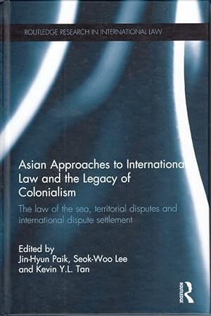 Seller image for Asian Approaches to International Law and the Legacy of Colonialism. The law of the sea, territorial disputes and international dispute settlement. for sale by Antiquariat Bcheretage