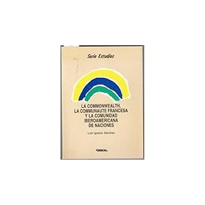 Seller image for LA COMMONWEALTH, LA COMMUNAUTE FRANCESA Y LA COMUNIDAD IBEROAMERICANA DE NACIONES for sale by Librera Salamb