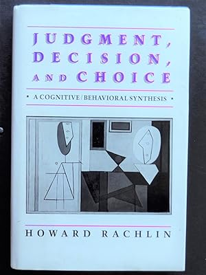 JUDGMENT, DECISION, AND CHOICE. A Cognitive/Behavioral Synthesis