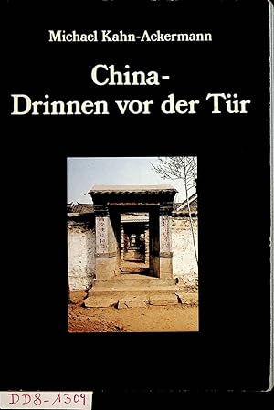 Bild des Verkufers fr China - drinnen vor der Tr : Erfahrungen mit dem chinesischen Alltag zum Verkauf von ANTIQUARIAT.WIEN Fine Books & Prints