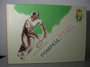 Reial Societat de Tennis POMPEIA. Cent anys d'història