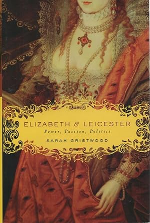 Immagine del venditore per Elizabeth & Leicester: Power, Passion, Politics venduto da lamdha books