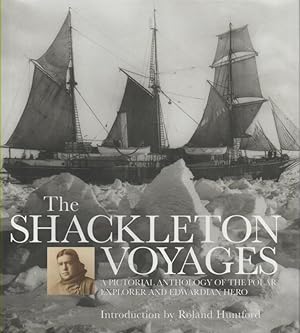 Seller image for The Shackleton Voyages: A Pictorial Anthology of the Polar Explorer and Edwardian Hero for sale by lamdha books