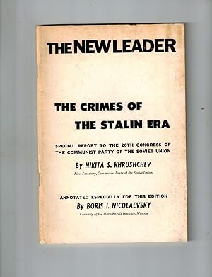 THE NEW LEADER: THE CRIMES OF THE STALIN ERA Special Report to the 20th Congress of The Communist...