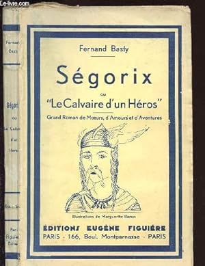 Image du vendeur pour SEGORIX OU LE CALVAIRE D UN HEROS mis en vente par Le-Livre