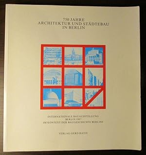 750 Jahre Architektur und Städtebau in Berlin. Die Internationale Bauausstelung im Kontext der Ba...