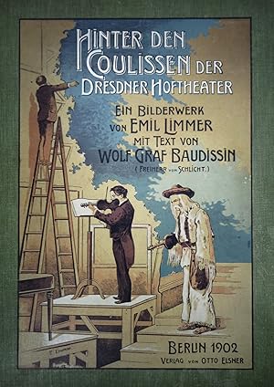 Image du vendeur pour Hinter den Coulissen der Dresdner Hoftheater. Ein Bildwerk von Emil Limmer. Mit Texten von Wolf Graf Baudissin (Freiherr von Schlicht). mis en vente par Musik-Antiquariat Heiner Rekeszus