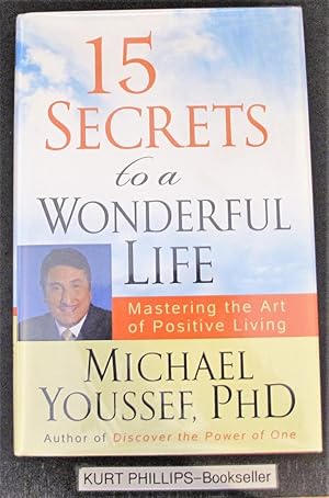 Seller image for 15 Secrets to a Wonderful Life: Mastering the Art of Positive Living (Signed Copy) for sale by Kurtis A Phillips Bookseller