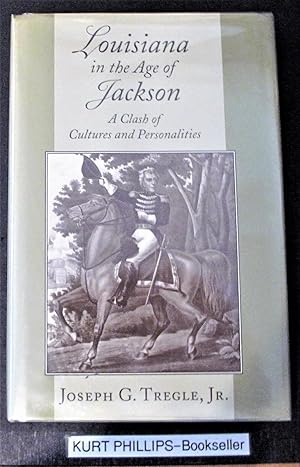 Louisiana in the Age of Jackson: A Clash of Cultures and Personalities (History)