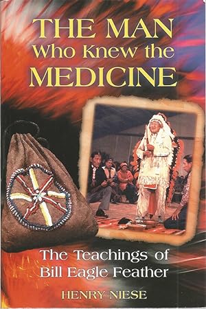 Seller image for The Man Who Knew the Medicine: The Teachings of Bill Eagle Feather for sale by The Book Junction