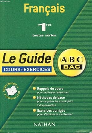 Bild des Verkufers fr FRANCAIS, 1res, TOUTES SERIES, ABC DU BAC, LE GUIDE COURS + EXERCICES zum Verkauf von Le-Livre