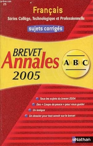 Image du vendeur pour FRANCAIS, ANNALES BREVET 2005, ABC BREVET, SUJETS CORRIGES mis en vente par Le-Livre