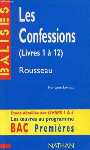 Bild des Verkufers fr LES CONFESSIONS (LIVRES 1-12), ROUSSEAU (BALISES / BAC TERMINALES) zum Verkauf von Le-Livre