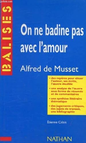 Imagen del vendedor de ON NE BADINE PAS AVEC L'AMOUR, ALFRED DE MUSSET (BALISES) a la venta por Le-Livre