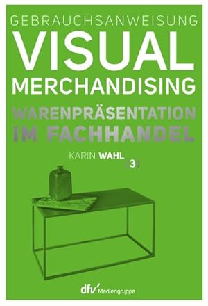 Seller image for Gebrauchsanweisung Visual Merchandising Band 3 Warenprsentation im Fachhandel : Warenprsentation im Fachhandel for sale by AHA-BUCH GmbH