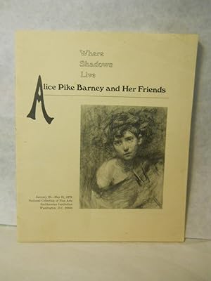 Imagen del vendedor de Where Shadows Live: Alice Pike Barney and Her Friends a la venta por Gil's Book Loft
