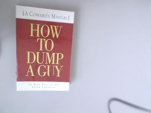 Imagen del vendedor de How to Dump a Guy: A Coward's Manual a la venta por Antiquariat Bookfarm