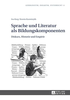 Imagen del vendedor de Sprache und Literatur als Bildungskomponenten : Diskurs, Historie und Empirie. Germanistik, Didaktik, Unterricht ; Bd. 11. a la venta por Fundus-Online GbR Borkert Schwarz Zerfa