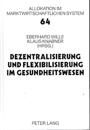 Imagen del vendedor de Dezentralisierung und Flexibilisierung im Gesundheitswesen. 15. Bad Orber Gesprche ber Kontroverse Themen im Gesundheitswesen, 18.-19. November 2010. / Allokation im marktwirtschaftlichen System ; Bd. 64. a la venta por Fundus-Online GbR Borkert Schwarz Zerfa