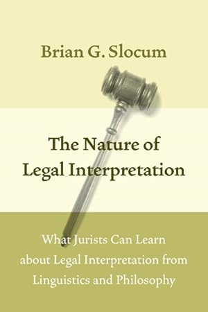 Imagen del vendedor de Nature of Legal Interpretation : What Jurists Can Learn about Legal Interpretation from Linguistics and Philosophy a la venta por GreatBookPrices