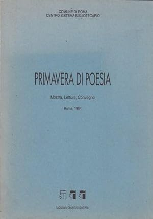 Bild des Verkufers fr Primavera di poesia. Mostra Letture Convengo Roma 1993 zum Verkauf von Arca dei libri di Lorenzo Casi