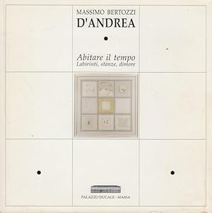 Imagen del vendedor de D'andrea Abitare il tempo. Labirinti stanze dimore a la venta por Arca dei libri di Lorenzo Casi