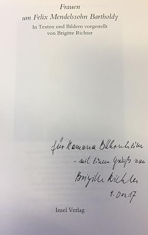 Frauen um Felix Mendelssohn Bartholdy. In Texten und Bildern vorgestellt von Brigitte Richter. In...