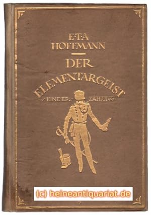 Der Elementargeist. Eine Erzählung von E.T.A. Hoffmann. [Zeichnungen und Buchausstattung sind von...