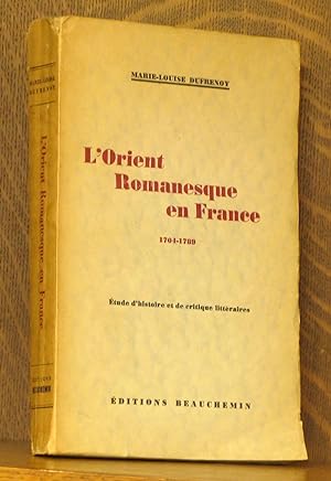 Seller image for L'ORIENT ROMANESQUE EN FRANCE 1704-1789 - ETUDE D'HISTOIRE ET DE CRITIQUE LITERAIRES for sale by Andre Strong Bookseller