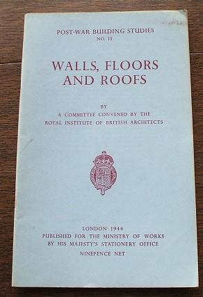 Walls, Floors And Roofs By A Committee Convened By The Royal Institute Of British Architects