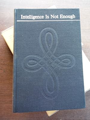 Seller image for Intelligence Iis not Enough: The story of my first forty years and of the early years of the Experiment in International Living for sale by Imperial Books and Collectibles