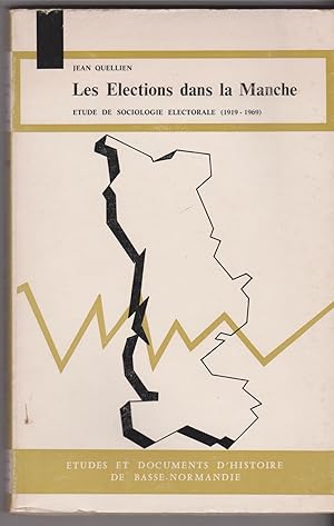 Les élections dans la Manche. Etude de sociologie électorale (1919-1969)