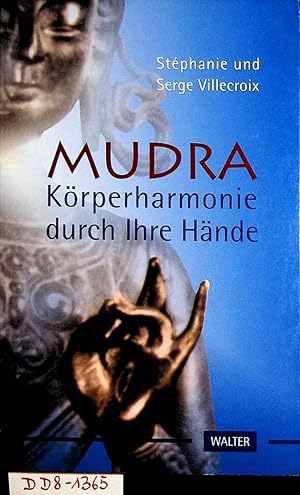 Bild des Verkufers fr Mudra : Krperharmonie durch Ihre Hnde zum Verkauf von ANTIQUARIAT.WIEN Fine Books & Prints