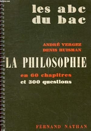 Image du vendeur pour LA PHILOSOPHIE EN 60 CHAPITRES ET 300 QUESTIONS, PHILOSOPHIE, SCIENCES EXPERIMENTALES, MATHEMATIQUES (LES ABC DU BAC) mis en vente par Le-Livre