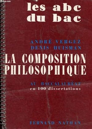 Image du vendeur pour LA COMPOSITION PHILOSOPHIQUE AU BACCALAUREAT, EN 100 DISSERTATIONS (LES ABC DU BAC) mis en vente par Le-Livre